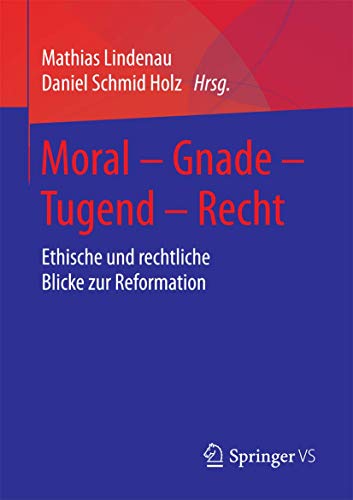 9783658206215: Moral – Gnade – Tugend – Recht: Ethische und rechtliche Blicke zur Reformation