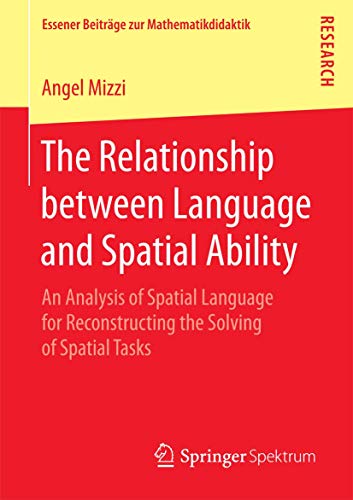 Stock image for The Relationship between Language and Spatial Ability : An Analysis of Spatial Language for Reconstructing the Solving of Spatial Tasks for sale by Chiron Media