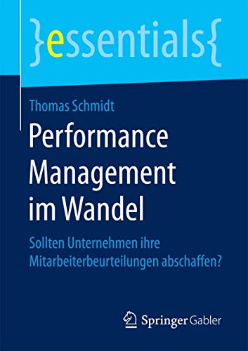 Stock image for Performance Management im Wandel : Sollten Unternehmen ihre Mitarbeiterbeurteilungen abschaffen? for sale by Chiron Media