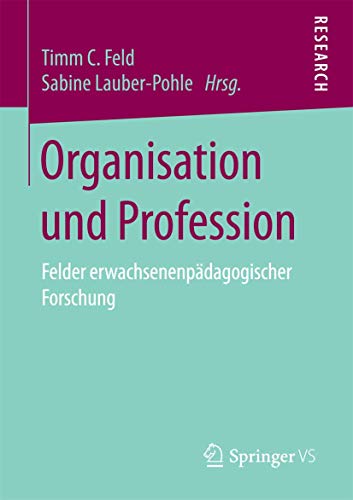 9783658206659: Organisation und Profession: Felder erwachsenenpdagogischer Forschung
