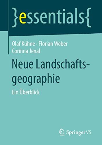 Stock image for Neue Landschaftsgeographie: Ein berblick (essentials) (German Edition) for sale by Lucky's Textbooks