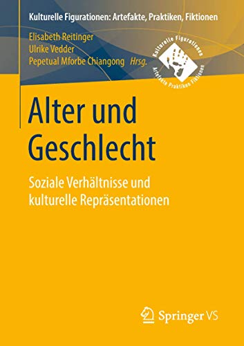 Stock image for Alter und Geschlecht: Soziale Verhltnisse und kulturelle Reprsentationen for sale by Revaluation Books