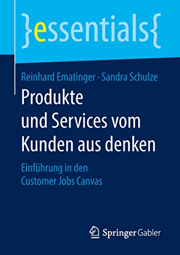 Stock image for Produkte und Services vom Kunden aus denken : Einfhrung in den Customer Jobs Canvas for sale by Blackwell's