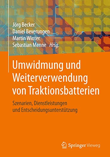 Stock image for Umwidmung und Weiterverwendung von Traktionsbatterien. Szenarien, Dienstleistungen und Entscheidungsuntersttzung. for sale by Antiquariat im Hufelandhaus GmbH  vormals Lange & Springer