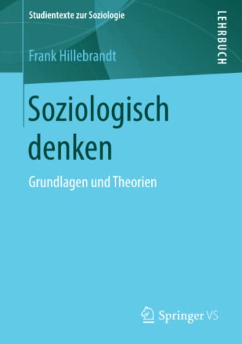 9783658210472: Soziologisch denken: Grundlagen und Theorien (Studientexte zur Soziologie)