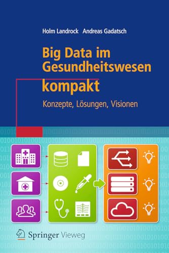 9783658210953: Big Data im Gesundheitswesen kompakt: Konzepte, Lsungen, Visionen (IT kompakt)