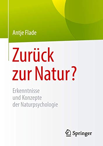 Zurück Zur Natur?: Erkenntnisse Und Konzepte Der Naturpsychologie - Flade, Antje/ Mann, Gunter (Contributor)/ Schemel, Hans-Joachim (Contributor)/ Schmidt, Torsten (Contributor)