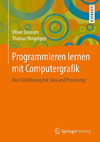 Stock image for Programmieren lernen mit Computergrafik: Eine Einfhrung mit Java und Processing (German Edition) for sale by GF Books, Inc.