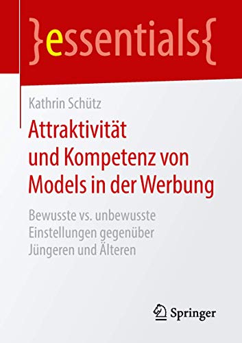 Beispielbild fr Attraktivitt und Kompetenz von Models in der Werbung : Bewusste vs. unbewusste Einstellungen gegenber Jngeren und lteren zum Verkauf von Blackwell's