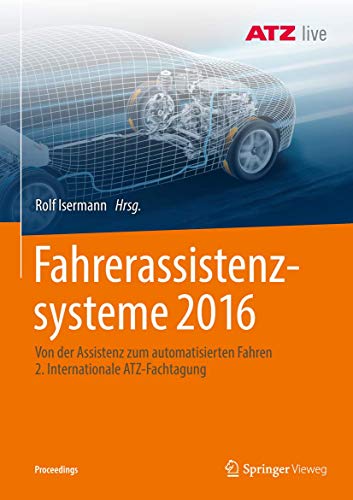 Stock image for Fahrerassistenzsysteme 2016 : Von der Assistenz zum automatisierten Fahren 2. Internationale ATZ-Fachtagung for sale by Buchpark