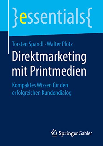 9783658214630: Direktmarketing mit Printmedien: Kompaktes Wissen fr den erfolgreichen Kundendialog (essentials)