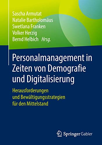 Imagen de archivo de Personalmanagement in Zeiten von Demografie und Digitalisierung : Herausforderungen und Bewaltigungsstrategien fur den Mittelstand a la venta por Chiron Media