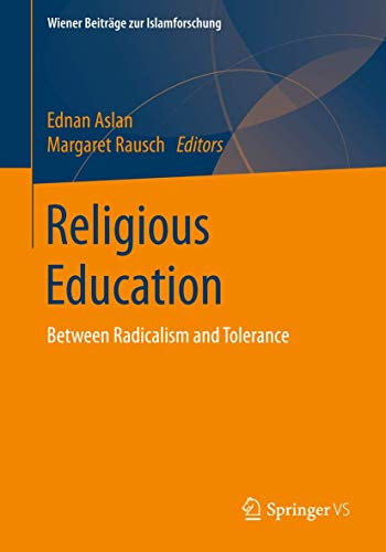 Stock image for Religious Education: Between Radicalism and Tolerance (Wiener Beitrge zur Islamforschung) for sale by Books Unplugged