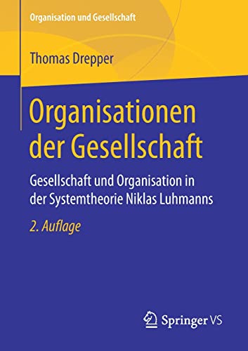Stock image for Organisationen der Gesellschaft: Gesellschaft und Organisation in der Systemtheorie Niklas Luhmanns (Organisation und Gesellschaft) (German Edition) for sale by GF Books, Inc.