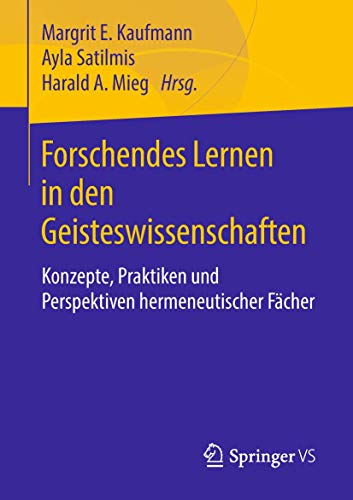 Beispielbild fr Forschendes Lernen in den Geisteswissenschaften: Konzepte, Praktiken und Perspektiven hermeneutischer Fcher. zum Verkauf von Latina Lavapies Antiquariat von Godin