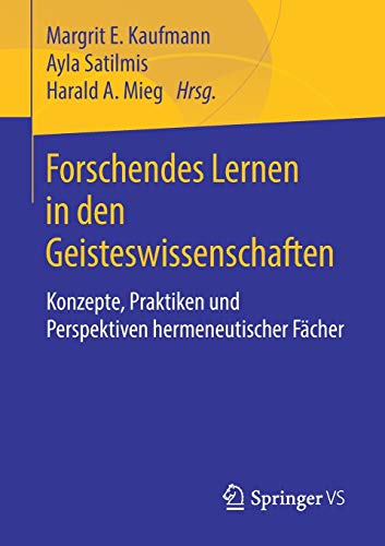 9783658217372: Forschendes Lernen in den Geisteswissenschaften: Konzepte, Praktiken und Perspektiven hermeneutischer Fcher