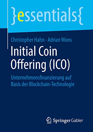Stock image for Initial Coin Offering (ICO): Unternehmensfinanzierung auf Basis der Blockchain-Technologie (essentials) for sale by medimops