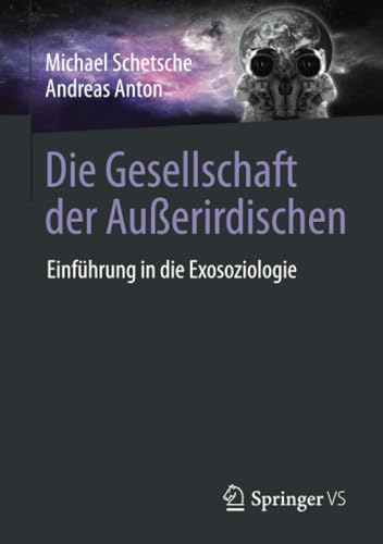 Die Gesellschaft der Außerirdischen: Einführung in die Exosoziologie (German Edition) - Schetsche, Michael; Anton, Andreas