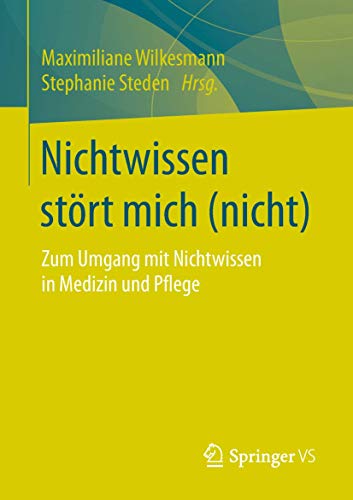 Stock image for Nichtwissen stort mich (nicht) : Zum Umgang mit Nichtwissen in Medizin und Pflege for sale by Chiron Media