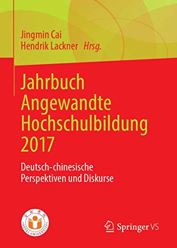 Imagen de archivo de Jahrbuch Angewandte Hochschulbildung 2017. Deutsch-chinesische Perspektiven und Diskurse. a la venta por Antiquariat im Hufelandhaus GmbH  vormals Lange & Springer