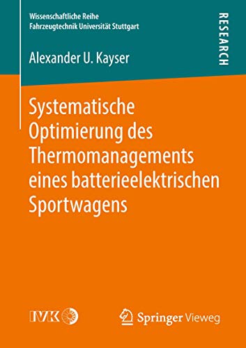 Beispielbild fr Systematische Optimierung des Thermomanagements eines batterieelektrischen Sportwagens (Wissenschaftliche Reihe Fahrzeugtechnik Universit?t Stuttgart) zum Verkauf von Reuseabook