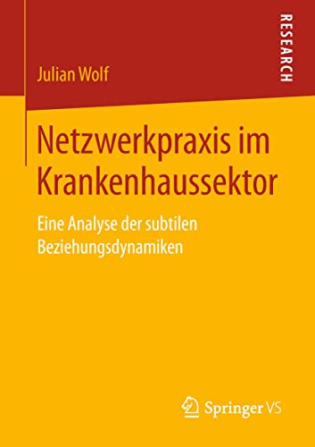 9783658221690: Netzwerkpraxis im Krankenhaussektor: Eine Analyse der subtilen Beziehungsdynamiken (German Edition)