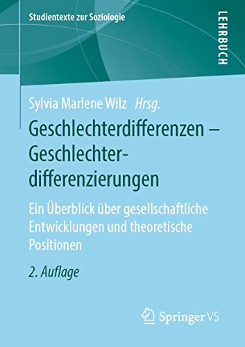 9783658221829: Geschlechterdifferenzen - Geschlechterdifferenzierungen: Ein berblick ber gesellschaftliche Entwicklungen und theoretische Positionen (Studientexte zur Soziologie) (German Edition)