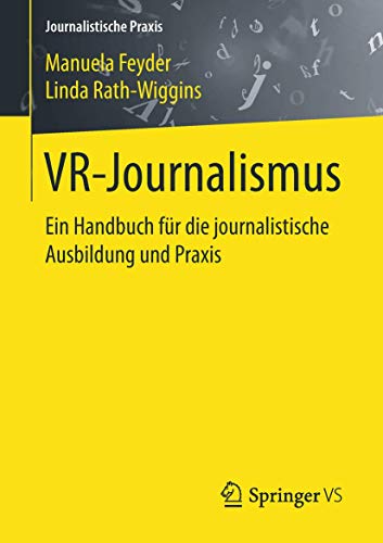 Stock image for VR-Journalismus: Ein Handbuch fr die journalistische Ausbildung und Praxis (Journalistische Praxis) (German Edition) for sale by Book Deals