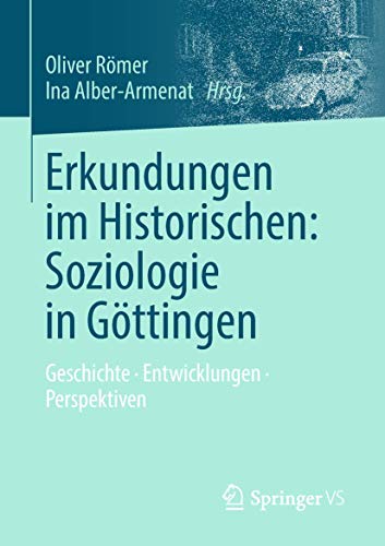 Stock image for Erkundungen im Historischen: Soziologie in Gttingen: Geschichte  Entwicklungen  Perspektiven (German Edition) for sale by Lucky's Textbooks