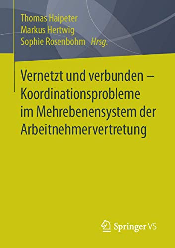 Imagen de archivo de Vernetzt und verbunden - Koordinationsprobleme im Mehrebenensystem der Arbeitnehmervertretung. a la venta por Gast & Hoyer GmbH