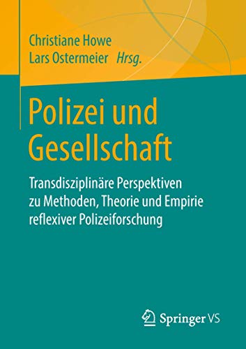9783658223816: Polizei und Gesellschaft: Transdisziplinre Perspektiven zu Methoden, Theorie und Empirie reflexiver Polizeiforschung
