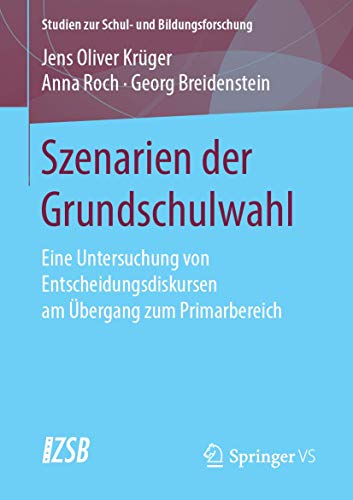 9783658224639: Szenarien der Grundschulwahl: Eine Untersuchung von Entscheidungsdiskursen am bergang zum Primarbereich: Eine Untersuchung Von Entscheidungsdiskursen Am bergang Zum Primarbereich: 70