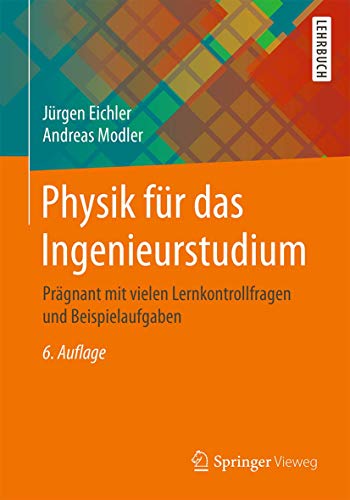 9783658226275: Physik fr das Ingenieurstudium: Prgnant mit vielen Lernkontrollfragen und Beispielaufgaben