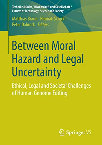 Stock image for Between Moral Hazard and Legal Uncertainty : Ethical, Legal and Societal Challenges of Human Genome Editing for sale by Chiron Media