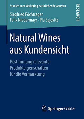 Beispielbild fr Natural Wines aus Kundensicht: Bestimmung relevanter Produkteigenschaften fr die Vermarktung (Studien zum Marketing natrlicher Ressourcen) (German Edition) zum Verkauf von Lucky's Textbooks