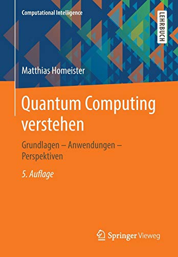 9783658228835: Quantum Computing verstehen: Grundlagen – Anwendungen – Perspektiven (Computational Intelligence)