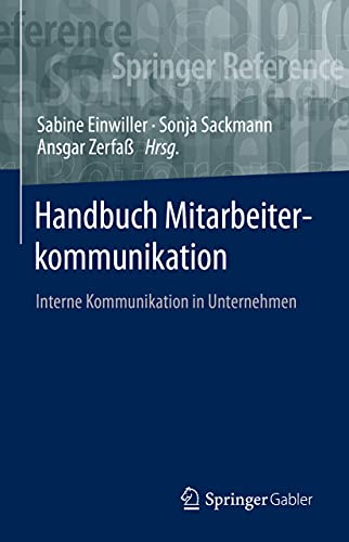 9783658231514: Handbuch Mitarbeiterkommunikation: Interne Kommunikation in Unternehmen (Springer Reference Wirtschaft) (German Edition)