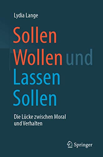 Stock image for Sollen Wollen und Lassen Sollen: Die L�cke zwischen Moral und Verhalten for sale by Chiron Media