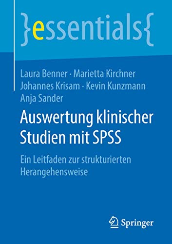 Stock image for Auswertung klinischer Studien mit SPSS: Ein Leitfaden zur strukturierten Herangehensweise (essentials) (German Edition) for sale by Books Unplugged