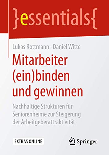 Beispielbild fr Mitarbeiter (ein)binden und gewinnen : Nachhaltige Strukturen fr Seniorenheime zur Steigerung der Arbeitgeberattraktivitt zum Verkauf von Blackwell's