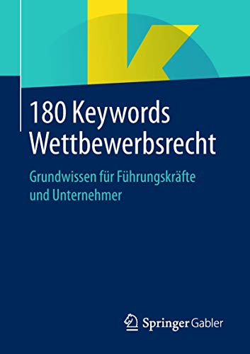 Stock image for 180 Keywords Wettbewerbsrecht: Grundwissen f?r F?hrungskr?fte und Unternehmer (German Edition) for sale by Books Puddle