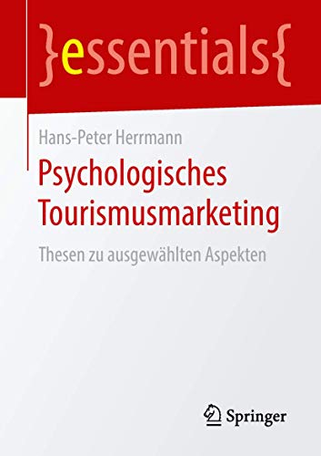 9783658236793: Psychologisches Tourismusmarketing: Thesen zu ausgewhlten Aspekten (essentials)