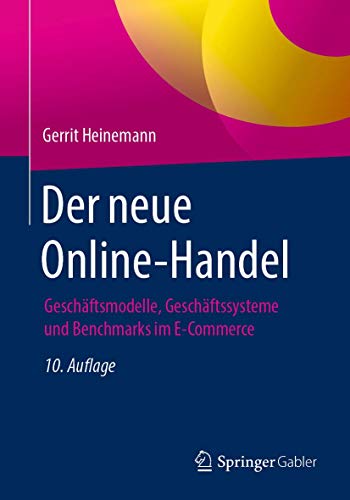 Stock image for Der neue Online-Handel: Geschftsmodelle, Geschftssysteme und Benchmarks im E-Commerce for sale by medimops