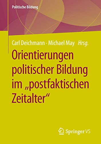 Imagen de archivo de Orientierungen politischer Bildung im "postfaktischen Zeitalter" (Politische Bildung) a la venta por medimops