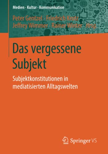 Stock image for Das vergessene Subjekt: Subjektkonstitutionen in mediatisierten Alltagswelten (Medien  Kultur  Kommunikation) (German Edition) for sale by Lucky's Textbooks