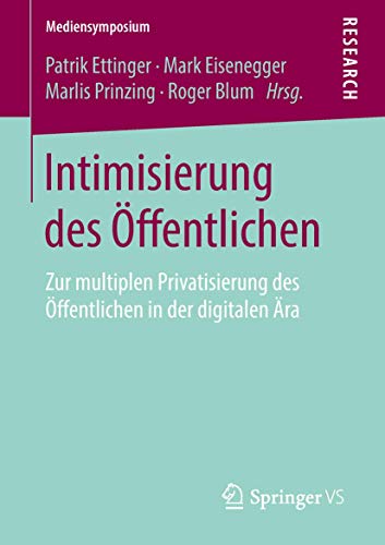 Stock image for Intimisierung des ffentlichen: Zur multiplen Privatisierung des ffentlichen in der digitalen ra (Mediensymposium) for sale by medimops