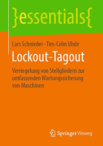 Beispielbild fr Lockout-Tagout: Verriegelung von Stellgliedern zur umfassenden Wartungssicherung von Maschinen (essentials) zum Verkauf von Reuseabook