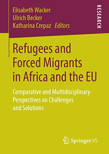 Beispielbild fr Refugees and Forced Migrants in Africa and the EU. Comparative and Multidisciplinary Perspectives on Challenges and Solutions. zum Verkauf von Gast & Hoyer GmbH