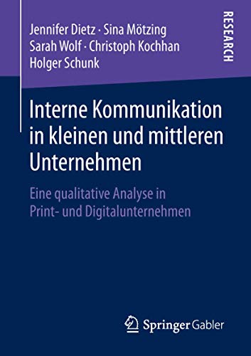 Stock image for Interne Kommunikation in kleinen und mittleren Unternehmen: Eine qualitative Analyse in Print- und Digitalunternehmen (German Edition) for sale by Lucky's Textbooks