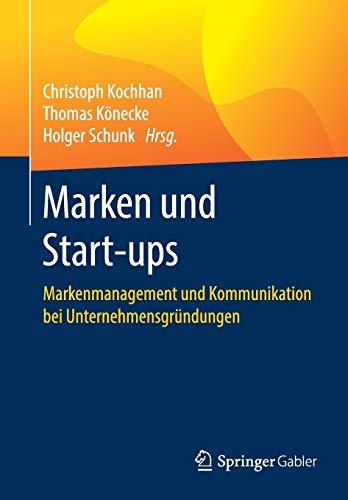 Stock image for Marken und Start-ups: Markenmanagement und Kommunikation bei Unternehmensgrndungen (German Edition) for sale by Lucky's Textbooks